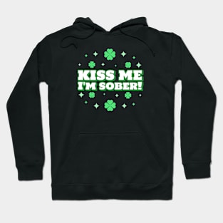 Kiss Me I'm Sober With Clovers Hoodie